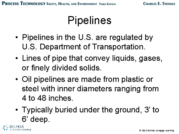 Pipelines • Pipelines in the U. S. are regulated by U. S. Department of