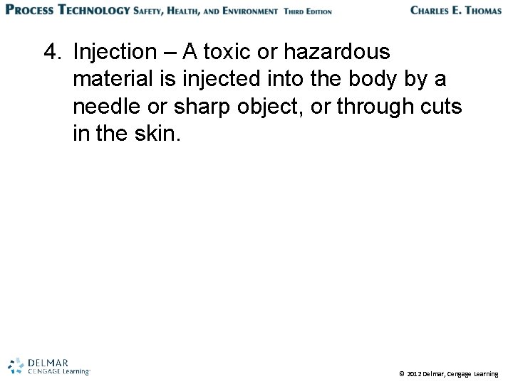 4. Injection – A toxic or hazardous material is injected into the body by