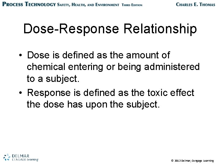 Dose-Response Relationship • Dose is defined as the amount of chemical entering or being