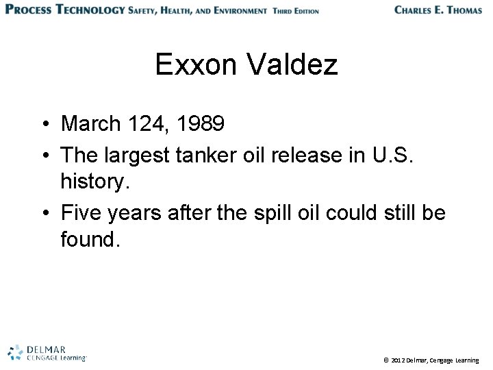 Exxon Valdez • March 124, 1989 • The largest tanker oil release in U.