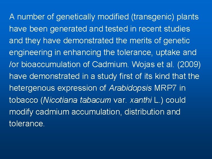 A number of genetically modified (transgenic) plants have been generated and tested in recent