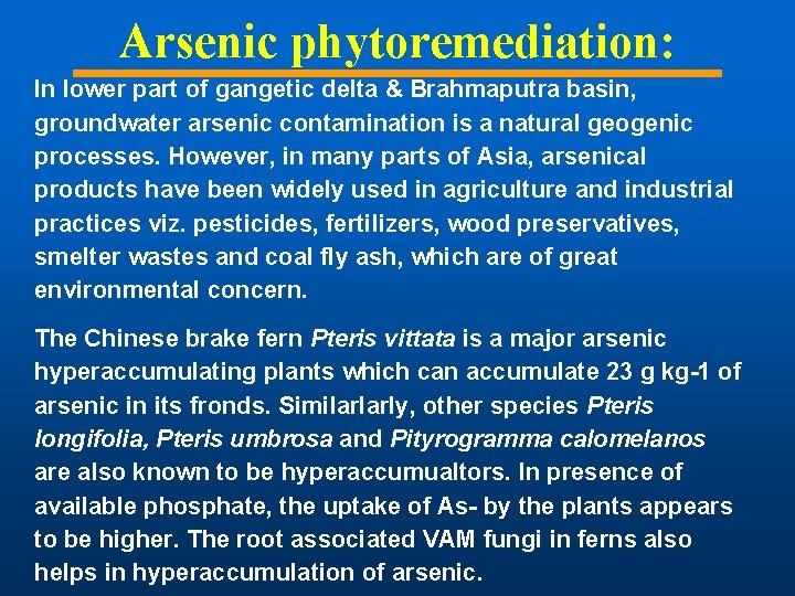 Arsenic phytoremediation: In lower part of gangetic delta & Brahmaputra basin, groundwater arsenic contamination