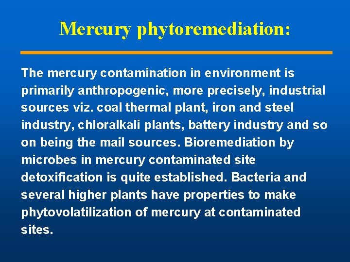 Mercury phytoremediation: The mercury contamination in environment is primarily anthropogenic, more precisely, industrial sources