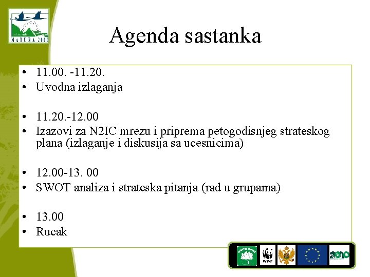 Agenda sastanka • 11. 00. -11. 20. • Uvodna izlaganja • 11. 20. -12.
