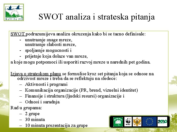 SWOT analiza i strateska pitanja SWOT podrazumijeva analizu okruzenja kako bi se tacno definisale: