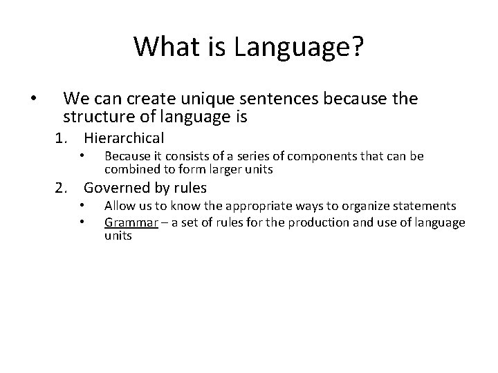 What is Language? • We can create unique sentences because the structure of language