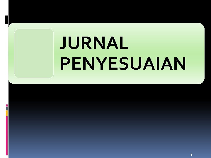 JURNAL PENYESUAIAN 1 