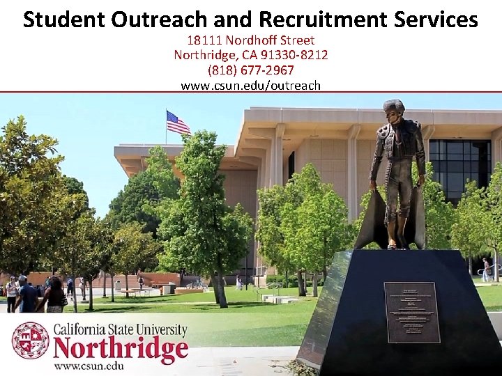 Student Outreach and Recruitment Services 18111 Nordhoff Street Northridge, CA 91330 -8212 (818) 677
