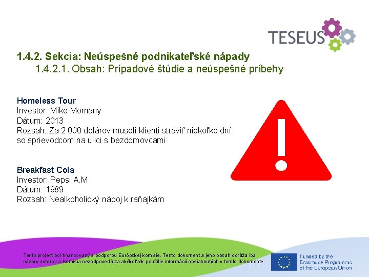 1. 4. 2. Sekcia: Neúspešné podnikateľské nápady 1. 4. 2. 1. Obsah: Prípadové štúdie