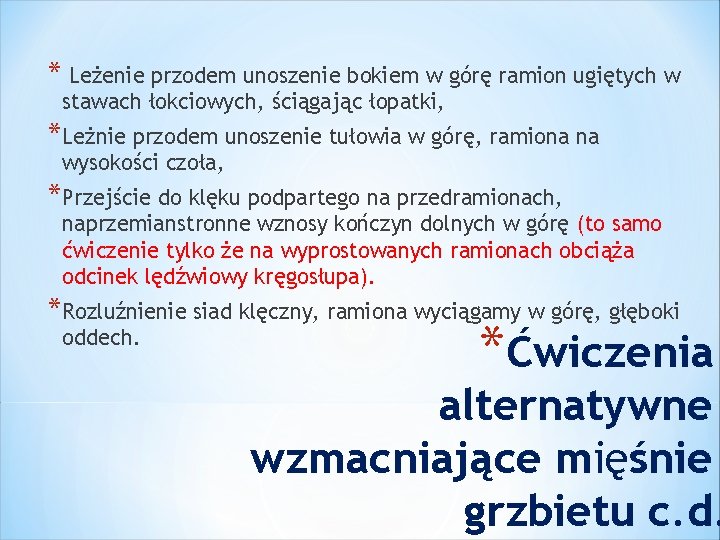 * Leżenie przodem unoszenie bokiem w górę ramion ugiętych w stawach łokciowych, ściągając łopatki,