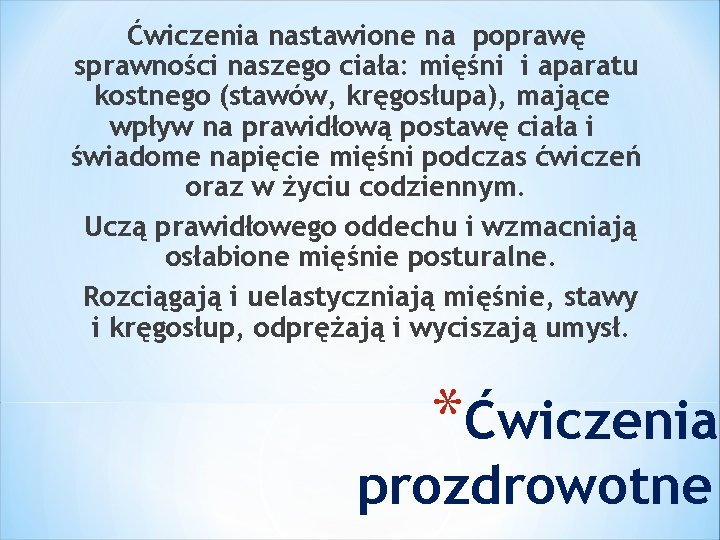 Ćwiczenia nastawione na poprawę sprawności naszego ciała: mięśni i aparatu kostnego (stawów, kręgosłupa), mające