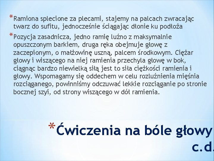 *Ramiona splecione za plecami, stajemy na palcach zwracając twarz do sufitu, jednocześnie ściągając dłonie