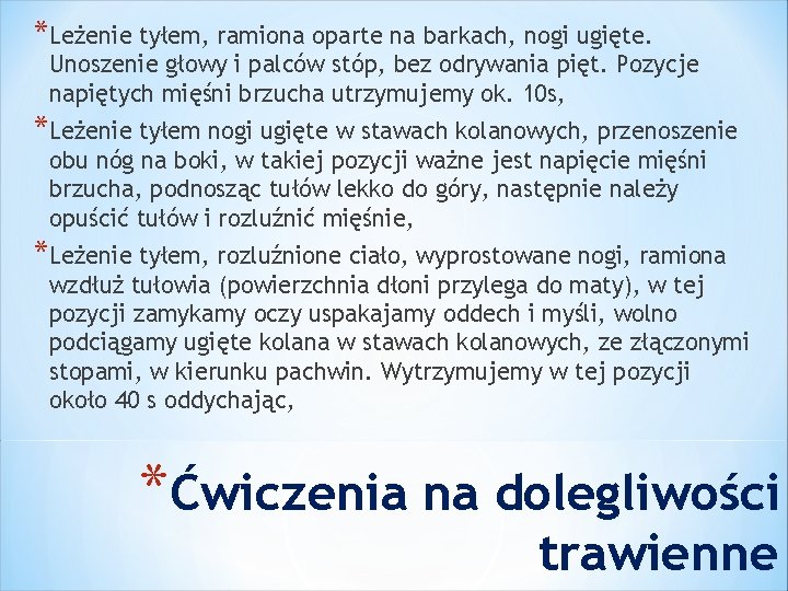 *Leżenie tyłem, ramiona oparte na barkach, nogi ugięte. Unoszenie głowy i palców stóp, bez