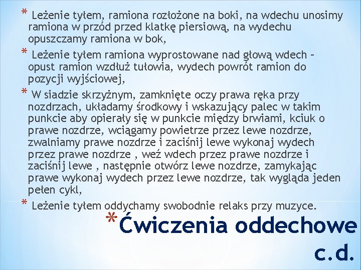 * Leżenie tyłem, ramiona rozłożone na boki, na wdechu unosimy ramiona w przód przed