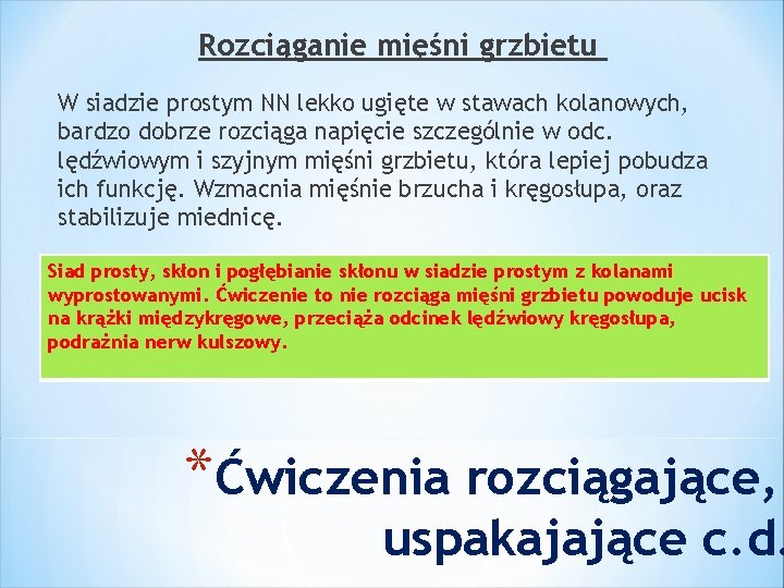 Rozciąganie mięśni grzbietu W siadzie prostym NN lekko ugięte w stawach kolanowych, bardzo dobrze