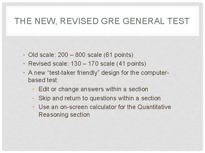 THE NEW, REVISED GRE GENERAL TEST • Old scale: 200 – 800 scale (61