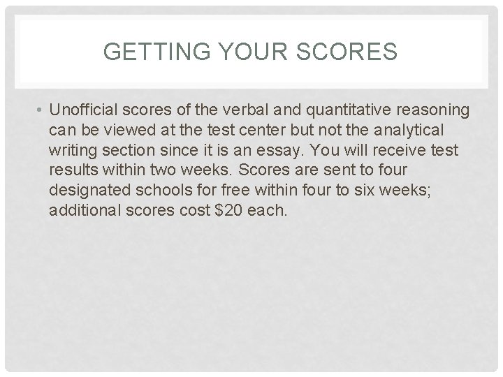 GETTING YOUR SCORES • Unofficial scores of the verbal and quantitative reasoning can be