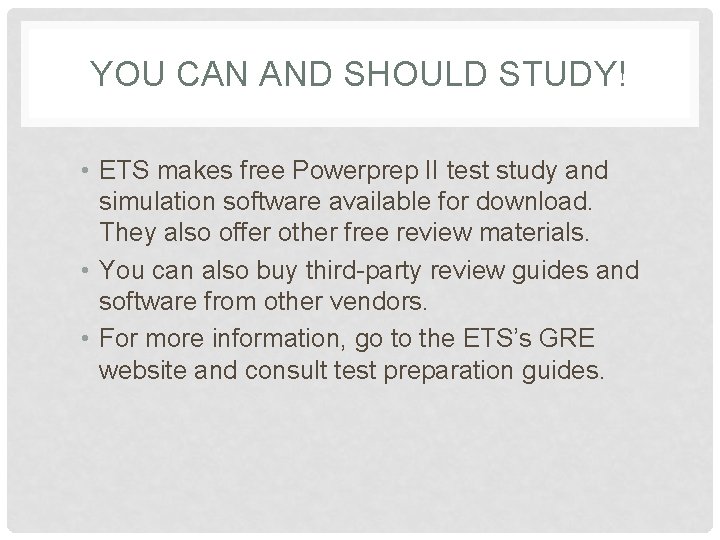 YOU CAN AND SHOULD STUDY! • ETS makes free Powerprep II test study and