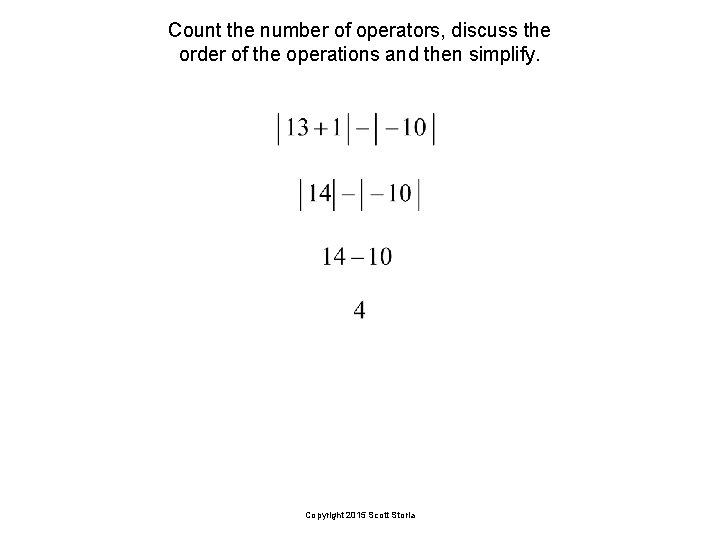 Count the number of operators, discuss the order of the operations and then simplify.