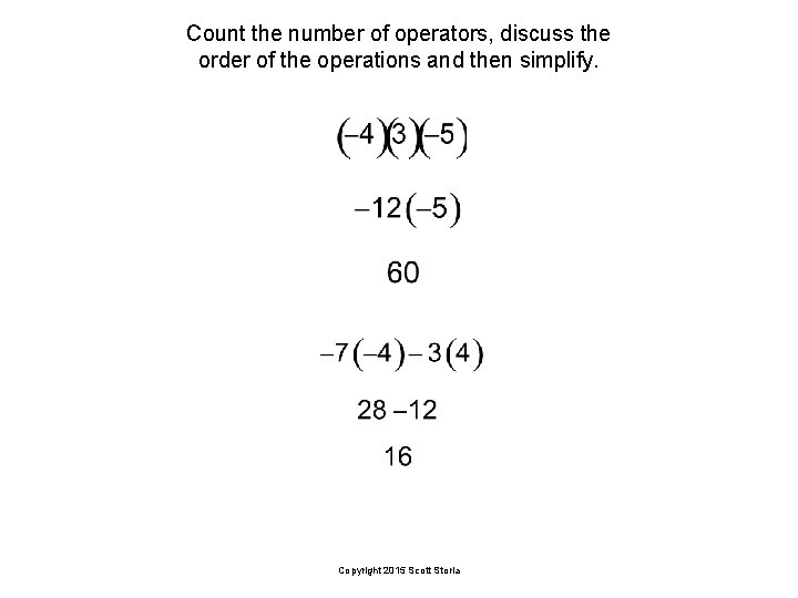 Count the number of operators, discuss the order of the operations and then simplify.