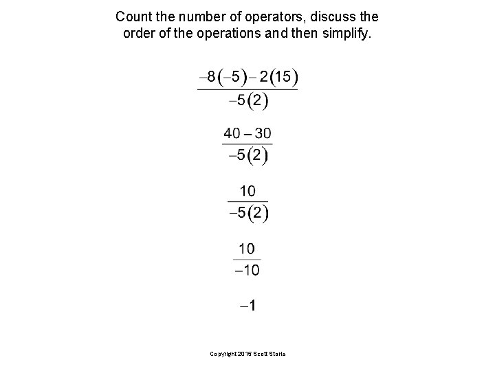 Count the number of operators, discuss the order of the operations and then simplify.