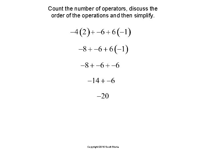 Count the number of operators, discuss the order of the operations and then simplify.