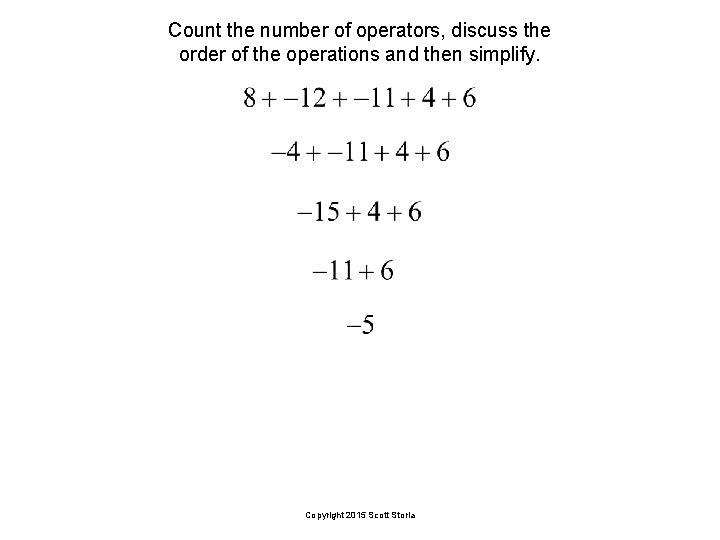 Count the number of operators, discuss the order of the operations and then simplify.