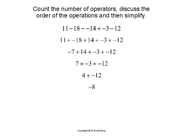 Count the number of operators, discuss the order of the operations and then simplify.