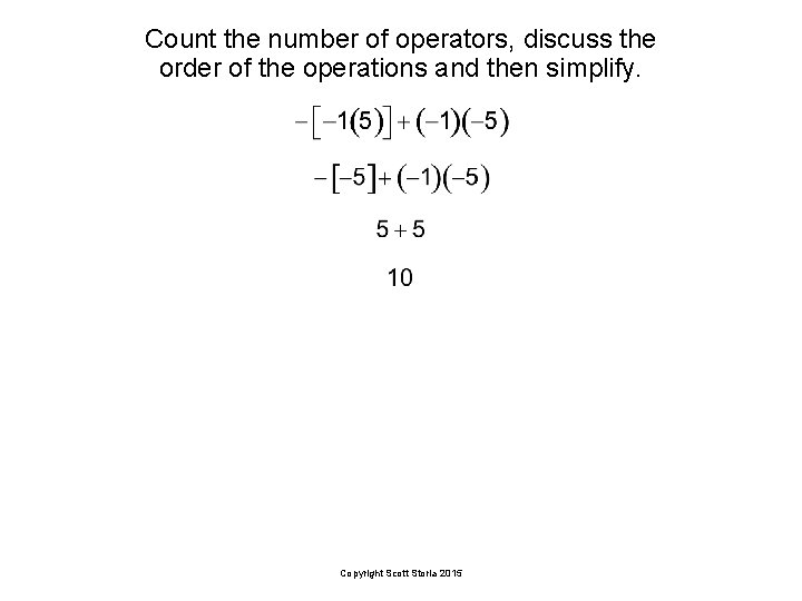 Count the number of operators, discuss the order of the operations and then simplify.