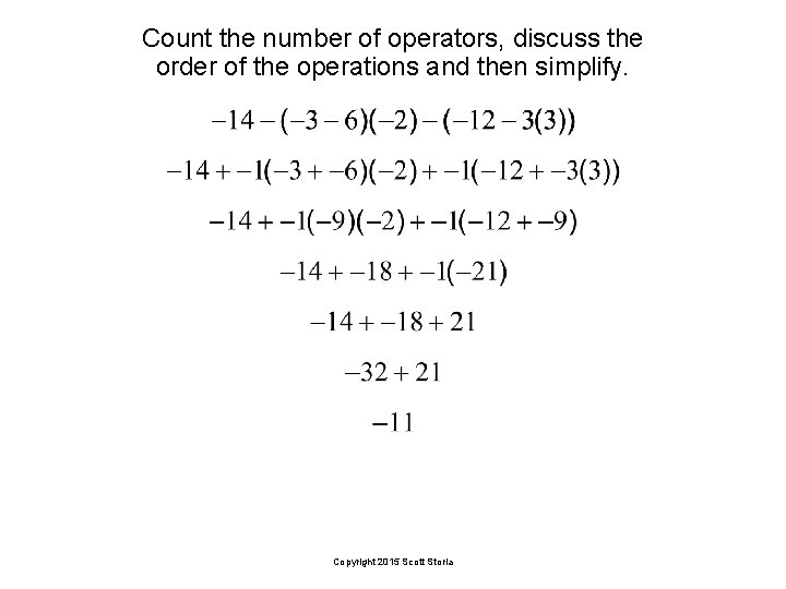 Count the number of operators, discuss the order of the operations and then simplify.