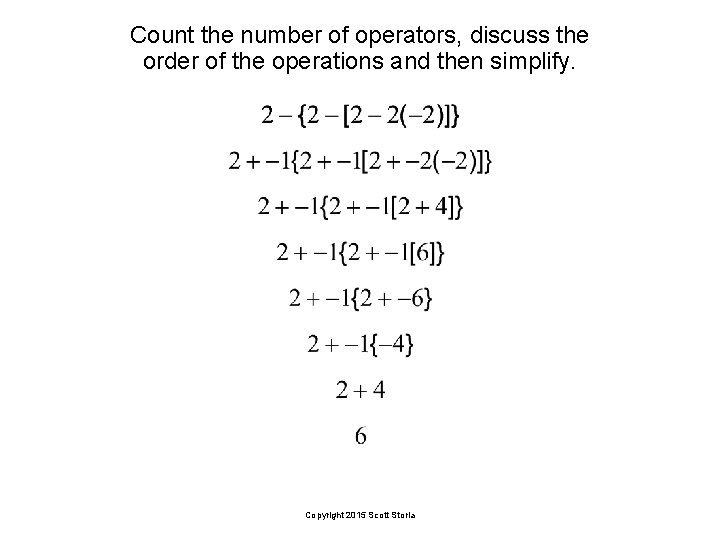 Count the number of operators, discuss the order of the operations and then simplify.