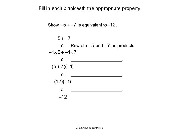 Fill in each blank with the appropriate property Copyright 2015 Scott Storla 
