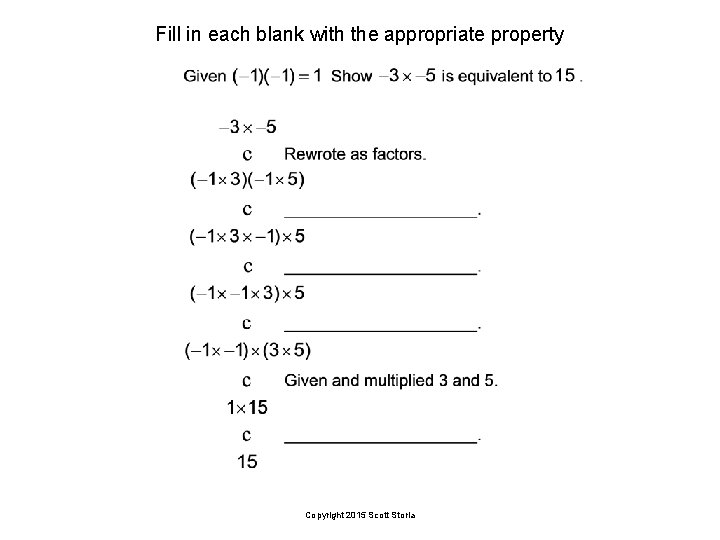 Fill in each blank with the appropriate property Copyright 2015 Scott Storla 