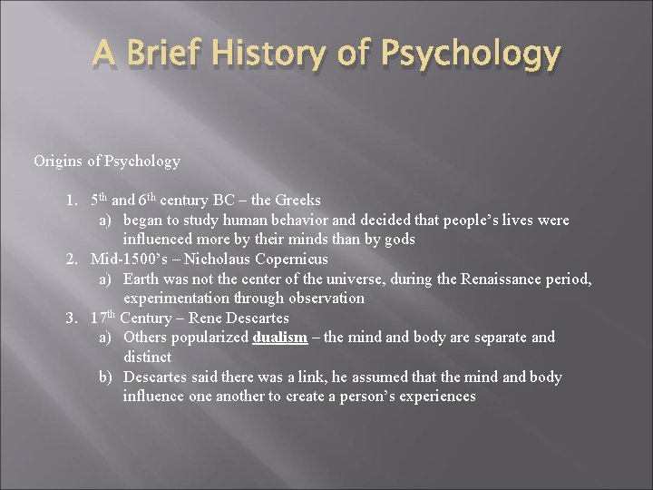 A Brief History of Psychology Origins of Psychology 1. 5 th and 6 th