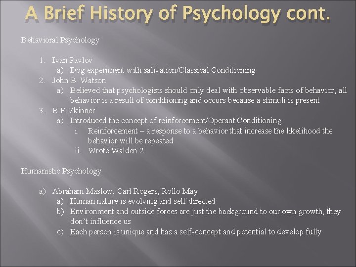 A Brief History of Psychology cont. Behavioral Psychology 1. Ivan Pavlov a) Dog experiment