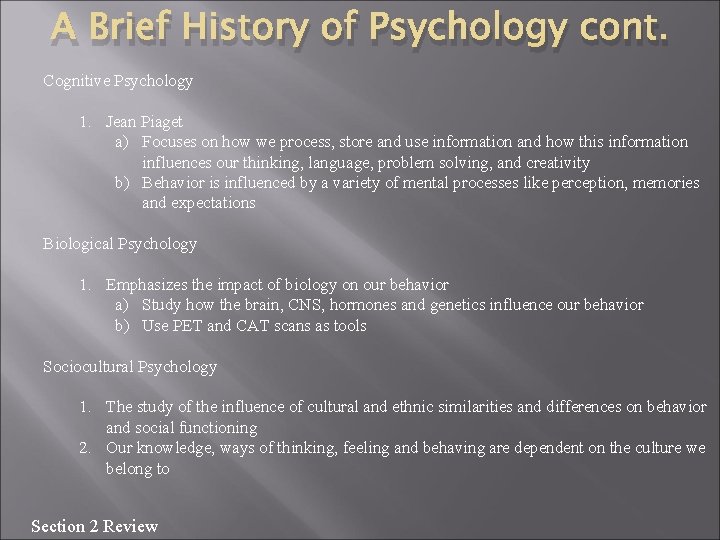 A Brief History of Psychology cont. Cognitive Psychology 1. Jean Piaget a) Focuses on