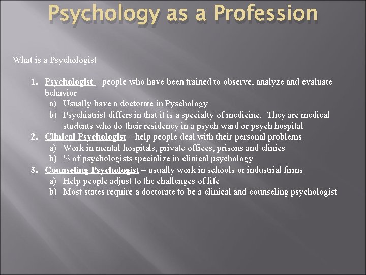 Psychology as a Profession What is a Psychologist 1. Psychologist – people who have