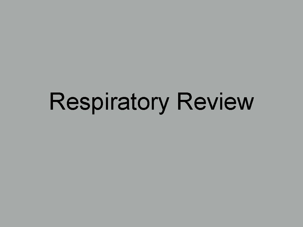 Respiratory Review What happens during exhalation 1 External