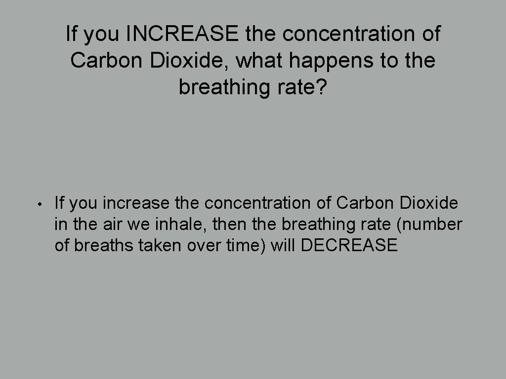 If you INCREASE the concentration of Carbon Dioxide, what happens to the breathing rate?