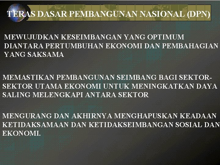 TERAS DASAR PEMBANGUNAN NASIONAL (DPN) MEWUJUDKAN KESEIMBANGAN YANG OPTIMUM DIANTARA PERTUMBUHAN EKONOMI DAN PEMBAHAGIAN
