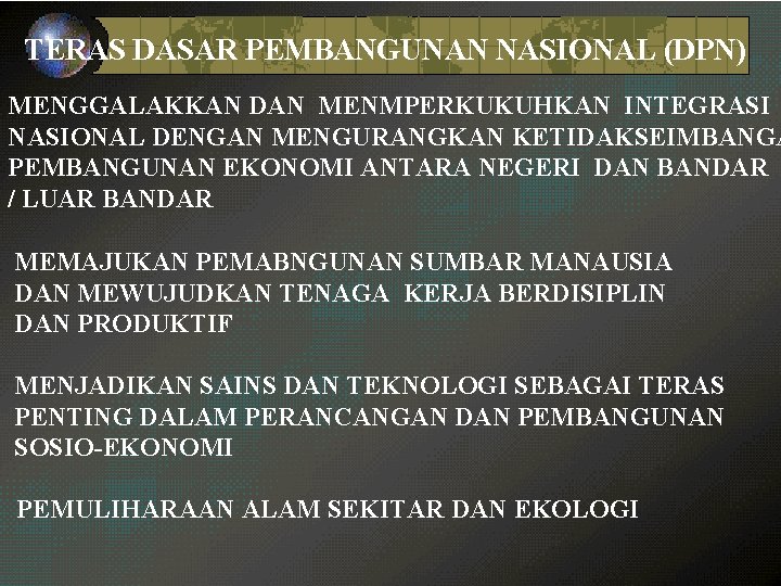 TERAS DASAR PEMBANGUNAN NASIONAL (DPN) MENGGALAKKAN DAN MENMPERKUKUHKAN INTEGRASI NASIONAL DENGAN MENGURANGKAN KETIDAKSEIMBANGA PEMBANGUNAN