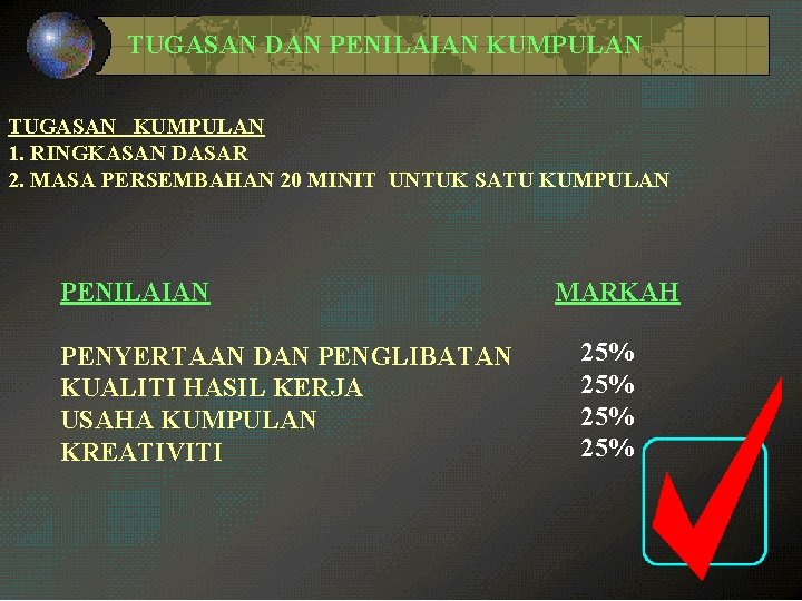 TUGASAN DAN PENILAIAN KUMPULAN TUGASAN KUMPULAN 1. RINGKASAN DASAR 2. MASA PERSEMBAHAN 20 MINIT