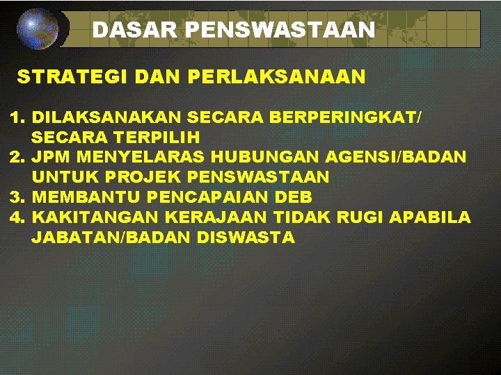 DASAR PENSWASTAAN STRATEGI DAN PERLAKSANAAN 1. DILAKSANAKAN SECARA BERPERINGKAT/ SECARA TERPILIH 2. JPM MENYELARAS