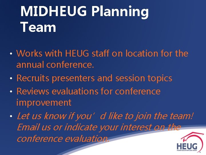 MIDHEUG Planning Team • Works with HEUG staff on location for the annual conference.