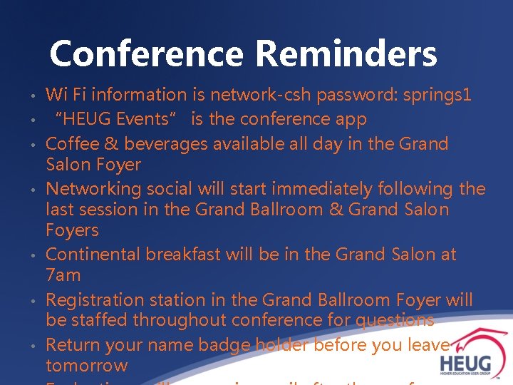 Conference Reminders • • Wi Fi information is network-csh password: springs 1 “HEUG Events”