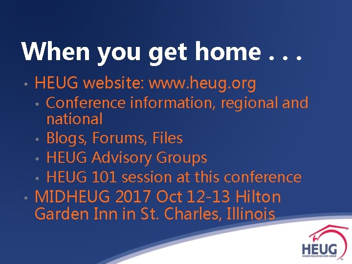 When you get home. . . • HEUG website: www. heug. org • •