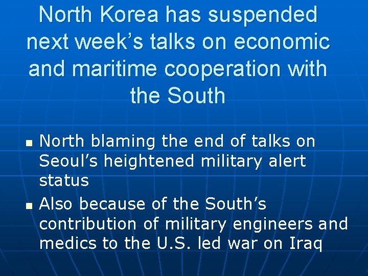 North Korea has suspended next week’s talks on economic and maritime cooperation with the North Korea has suspended next week’s talks on economic and maritime cooperation with the