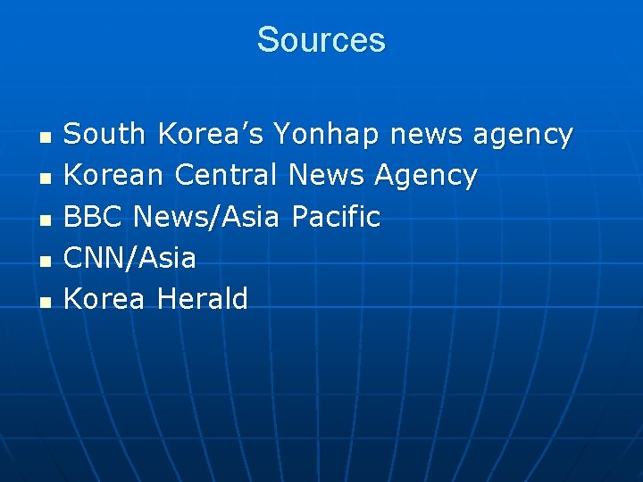 Sources n n n South Korea’s Yonhap news agency Korean Central News Agency BBC