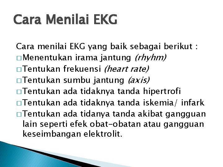 Cara Menilai EKG Cara menilai EKG yang baik sebagai berikut : � Menentukan irama