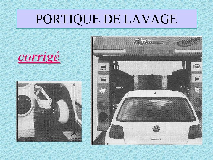 PORTIQUE DE LAVAGE corrigé 